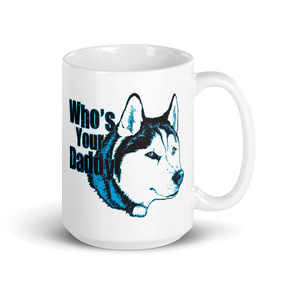 Who's Your Daddy? - Siberian Husky Mug - Coffee Mug
